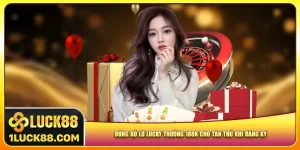 dung-bo-lo-lucky-thuong-188k-cho-tan-thu-khi-dang-ky